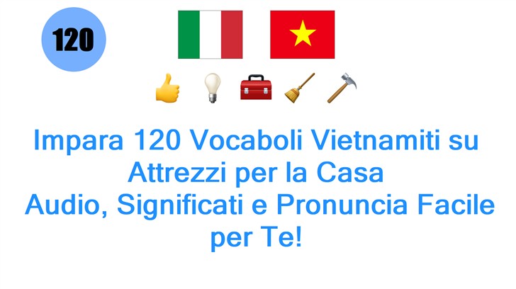 Impara 120 Vocaboli Vietnamiti su Attrezzi per la Casa: Audio, Significati e Pronuncia Facile per Te!